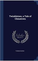 Twinkletoes, a Tale of Chinatown