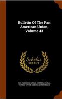 Bulletin of the Pan American Union, Volume 43