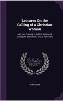 Lectures On the Calling of a Christian Woman