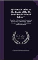 Systematic Index to the Books of the St. Louis Public School Library