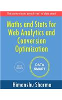 Maths and Stats for Web Analytics and Conversion Optimization: The journey from 'data driven' to 'data smart'