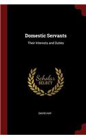 DOMESTIC SERVANTS: THEIR INTERESTS AND D