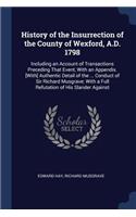 History of the Insurrection of the County of Wexford, A.D. 1798