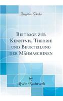 BeitrÃ¤ge Zur Kenntnis, Theorie Und Beurteilung Der MÃ¤hmaschinen (Classic Reprint)