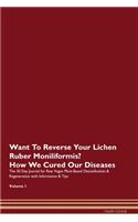 Want To Reverse Your Lichen Ruber Moniliformis? How We Cured Our Diseases. The 30 Day Journal for Raw Vegan Plant-Based Detoxification & Regeneration with Information & Tips Volume 1