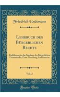 Lehrbuch Des BÃ¼rgerlichen Rechts, Vol. 2: EinfÃ¼hrung in Das Studium Des BÃ¼rgerlichen Gesetzbuchs; Erste Abteilung, Sachenrecht (Classic Reprint)