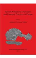 Recent Prehistoric Enclosures and Funerary Practices in Europe