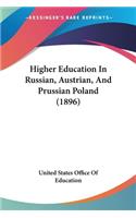 Higher Education In Russian, Austrian, And Prussian Poland (1896): (English)