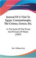 Journal Of A Visit To Egypt, Constantinople, The Crimea, Greece, Etc.