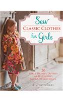 Sew Classic Clothes for Girls: 20 Girls' Dresses, Outfits and Accessories from the Cottage Mama