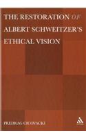 Restoration of Albert Schweitzera S Ethical Vision