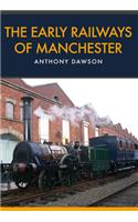 The Early Railways of Manchester