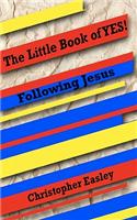The Little Book of Yes!: Following Jesus