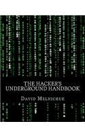 The Hacker's Underground Handbook: Learn how to hack and what it takes to crack even the most secure systems!