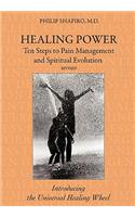 Healing Power: Ten Steps to Pain Management and Spiritual Evolution Revised: Introducing the Universal Healing Wheel(English)