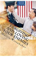 Forgiving and Loving Your Enemies