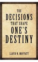 Decisions that Shape One's Destiny