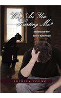 Why Are You Hurting Me?