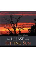 To Chase the Setting Sun