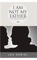 I Am Not My Father