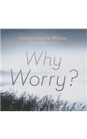 Why Worry?