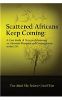 Scattered Africans Keep Coming: A Case Study of Diaspora Missiology on Ghanaian Diaspora and Congregations in the USA(Diaspora Missiology)