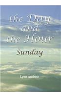 Day and the Hour: Sunday