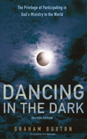 Dancing in the Dark, Revised Edition: The Privilege of Participating in God's Ministry in the World(English)