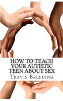 How to Teach Your Autistic Teen about Sex