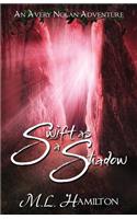 Swift As A Shadow