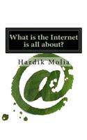 What is the Internet is all about?