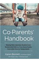 The Co-Parents' Handbook: Raising Well-Adjusted, Resilient, and Resourceful Kids in a Two-Home Family-From Little Ones to Young Adults