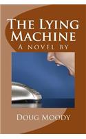 The Lying Machine: A Novel by