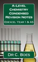 A-Level Chemistry Condensed Revision Notes Edexcel Year 1 & as (2015): Designed to Facilitate Memorization