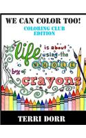 We Can Color Too! Coloring Club Edition: (English)