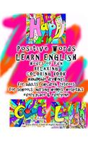 Positive Words LEARN ENGLISH Hours of Fun RELAXING COLORING BOOK handmade drawings for adults, children, retirees for schools, nursing homes, hospitals every place & everyone