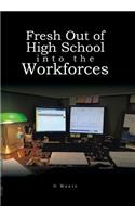 Fresh Out of High School into the Workforces