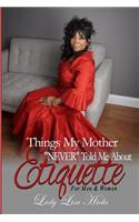 Things My Mother NEVER Told Me About Etiquette