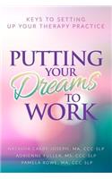 Putting Your Dreams To Work: Keys To Setting Up Your Therapy Practice