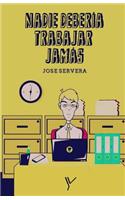 Nadie debería trabajar jamás