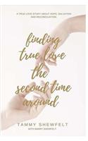 Finding True Love the Second Time Around: A True Love Story about Hope, Salvation and Reconciliation.