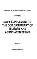 Navy Tactical Reference Publication NTRP 1-02 Navy Supplement to the DOD Dictionary of Military and Associated Terms January 2017