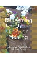 Redeeming Us Through Healing