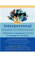 The Interpersonal Solution to Depression: A Workbook for Changing How You Feel by Changing How You Relate