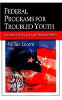 Federal Programs for Troubled Youth