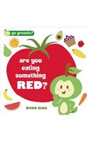 Are You Eating Something Red?