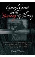 General Grant and the Rewriting of History