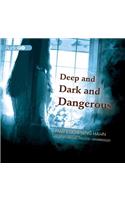 Deep and Dark and Dangerous Lib/E