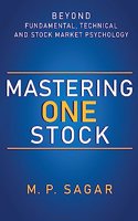 Mastering One Stock - Beyond Fundamental, Technical and Stock Market Psychology
