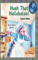 Hush That Hullabaloo! Dyslexic Edition